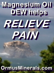 Ormus Minerals Magnesium Oil DEW helps relieve pain 2 Ormus Minerals Magnesium Oil DEW helps relieve pain 2